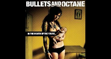Bullets & Octane - In The Mouth Of The Young