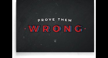 Walljar - Prove Them Wrong - Muurdecoratie - Poster
