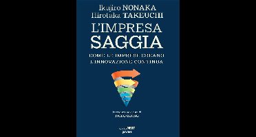 L’impresa saggia. Come le imprese creano l’innovazione continua
