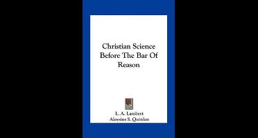 Christian Science Before the Bar of Reason