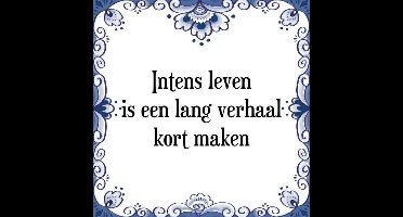 Tegeltje met Spreuk (Tegeltjeswijsheid): Intens leven is een lang verhaal kort maken + Kado verpakking & Plakhanger