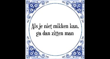 Tegeltje met Spreuk (Tegeltjeswijsheid): Als je niet mikken kan, ga dan zitten man + Kado verpakking & Plakhanger