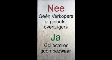 RVS Bordje NEE Géén verkopers of geloofsovertuigers JA Collectes geen bezwaar