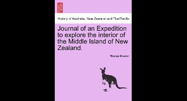 Journal of an Expedition to Explore the Interior of the Middle Island of New Zealand.