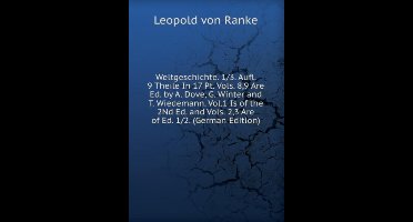 Weltgeschichte. 1/3. Aufl. 9 Theile In 17 Pt. Vols. 8,9 Are Ed. by A. Dove, G. Winter and T. Wiedemann. Vol.1 Is of the 2Nd Ed. and Vols. 2,3 Are of Ed. 1/2. (German Edition)