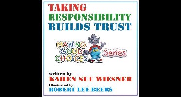 Making Good Choices 1 - Taking Responsibility Builds Trust