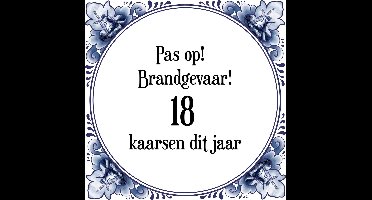 Verjaardag Tegeltje met Spreuk (18 jaar: Pas op! brandgevaar! 18 kaarsen dit jaar! + cadeau verpakking & plakhanger