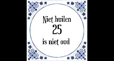 Verjaardag Tegeltje met Spreuk (25 jaar: Niet huilen 25 is niet oud + cadeau verpakking & plakhanger