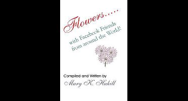Flowers Book- Flowers.....with Facebook Friends from around the World!