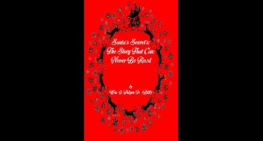 Santa's Secret's: The Story That Can; Never Be Read