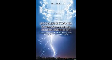 Apocalipsis y Daniel revelan la última guerra espiritual