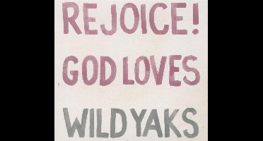 Wild Yaks - Rejoice God Loves Wild..
