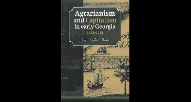 Agrarianism and Capitalism in early Georgia (1732-1743)