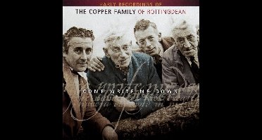 Come Write Me Down; Early Recordings Of The Copper Family Of Rottingdean