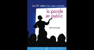 Les 50 règles d'or pour prendre la parole en public