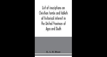 List of inscriptions on Christian tombs and tablets of historical interest in the United Provinces of Agra and Oudh