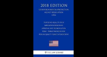 Tx109.20 Air Quality State Implementation Plans - Approval and Promulgation - Texas - Public Participation for Air Quality Permit Applications (Us Environmental Protection Agency Regulation) (Epa) (2018 Edition)