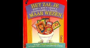 Het zal je kind, man, vrouw, schoonmoeder... maar wezen