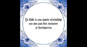 Tegeltje met Spreuk (Tegeltjeswijsheid): De klok is een mooie uitvinding om ons aan het etensuur te herinneren + Kado verpakking & Plakhanger