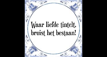 Tegeltje met Spreuk (Tegeltjeswijsheid): Waar liefde tintelt, bruist het bestaan! + Kado verpakking & Plakhanger
