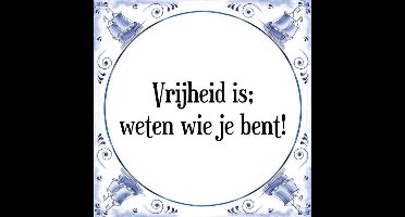 Tegeltje met Spreuk (Tegeltjeswijsheid): Vrijheid is; weten wie je bent! + Kado verpakking & Plakhanger