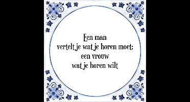 Tegeltje met Spreuk (Tegeltjeswijsheid): Een man vertelt je wat je horen moet; een vrouw wat je horen wilt + Kado verpakking & Plakhanger