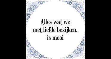 Tegeltje met Spreuk (Tegeltjeswijsheid): Alles wat we met liefde bekijken, is mooi + Kado verpakking & Plakhanger