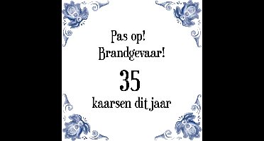 Verjaardag Tegeltje met Spreuk (35 jaar: Pas op! brandgevaar! 35 kaarsen dit jaar! + cadeau verpakking & plakhanger