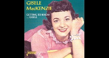 Gisele MacKenzie - Getting To Know... Gisele (CD)