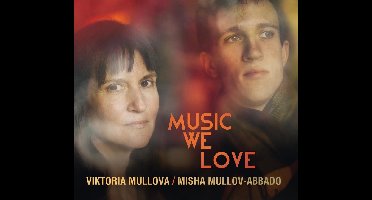 Viktoria Mullova & Misha Mullov-Abbad - Music We Love (CD)