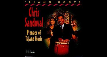 Chris Sandoval - Pioneer Of Tejano Music (CD)
