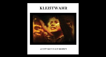 Kleistwahr - Acceptance Is Not Respect (CD)