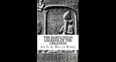 The Babylonian Legends of Creation
