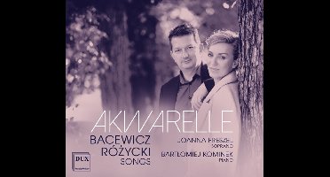 Akwarelle: Bacewicz/Rózycki - Songs