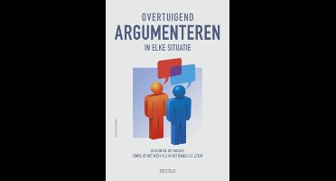 Overtuigend argumenteren in elke situatie