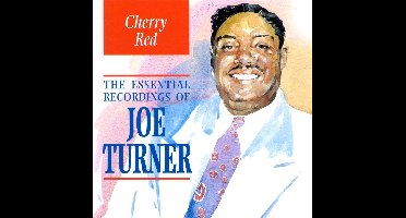 Cherry Red: The Essential Recordings Of Joe Turner