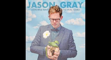 Jason Gray - Love Will HaveThe Final Word