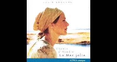 La Mer Jolie (Chants D'Acadie, Volume I)