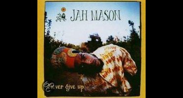 Never Give Up ! - Mason Jah