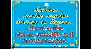 Metal Slogan - Spreukenbord - Tekst Bord - Mannen zouden minder hoeven te liegen�