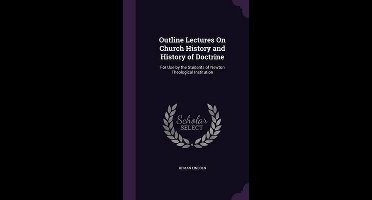 Outline Lectures on Church History and History of Doctrine