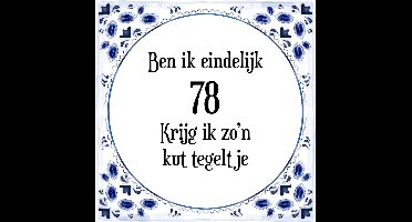 Verjaardag Tegeltje met Spreuk (78 jaar: Ben ik eindelijk 78 krijg ik zo'n kut tegeltje + cadeau verpakking & plakhanger