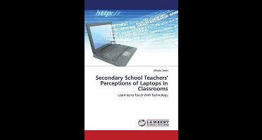 Secondary School Teachers' Perceptions of Laptops in Classrooms