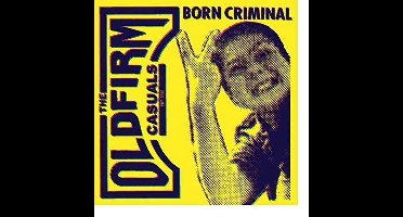 Old Firm Casuals - Born Criminal (7" Single)