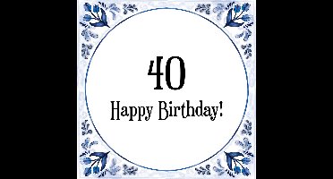 Verjaardag Tegeltje met Spreuk (40 jaar: Happy birthday! 40! + cadeau verpakking & plakhanger