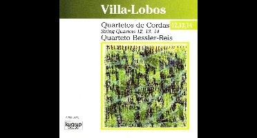 Quarteto Bessler-Reis - Heitor Villa-Lobos: Quartetos Cordas 12, 13, 14 (CD)