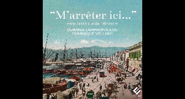 Ourania Lampropoulou & Dominique Vellard - M'arrêter Ici…Esquisses D'Asie Mineure (CD)