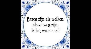 Tegeltje met Spreuk (Tegeltjeswijsheid): Bazen zijn als wolken, als ze weg zijn, is het weer mooi + Kado verpakking & Plakhanger