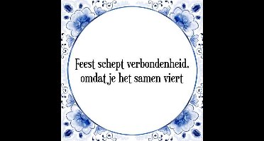 Tegeltje met Spreuk (Tegeltjeswijsheid): Feest schept verbondenheid, omdat je het samen viert + Kado verpakking & Plakhanger