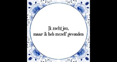 Tegeltje met Spreuk (Tegeltjeswijsheid): Ik zocht jou, maar ik heb mezelf gevonden + Kado verpakking & Plakhanger
